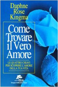 Come trovare il vero amore. Le quattro chiavi per scoprire l'amore della tua vita book