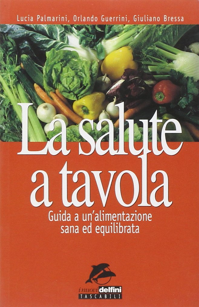 La salute a tavola. Guida a un'alimentazione sana ed equilibrata book