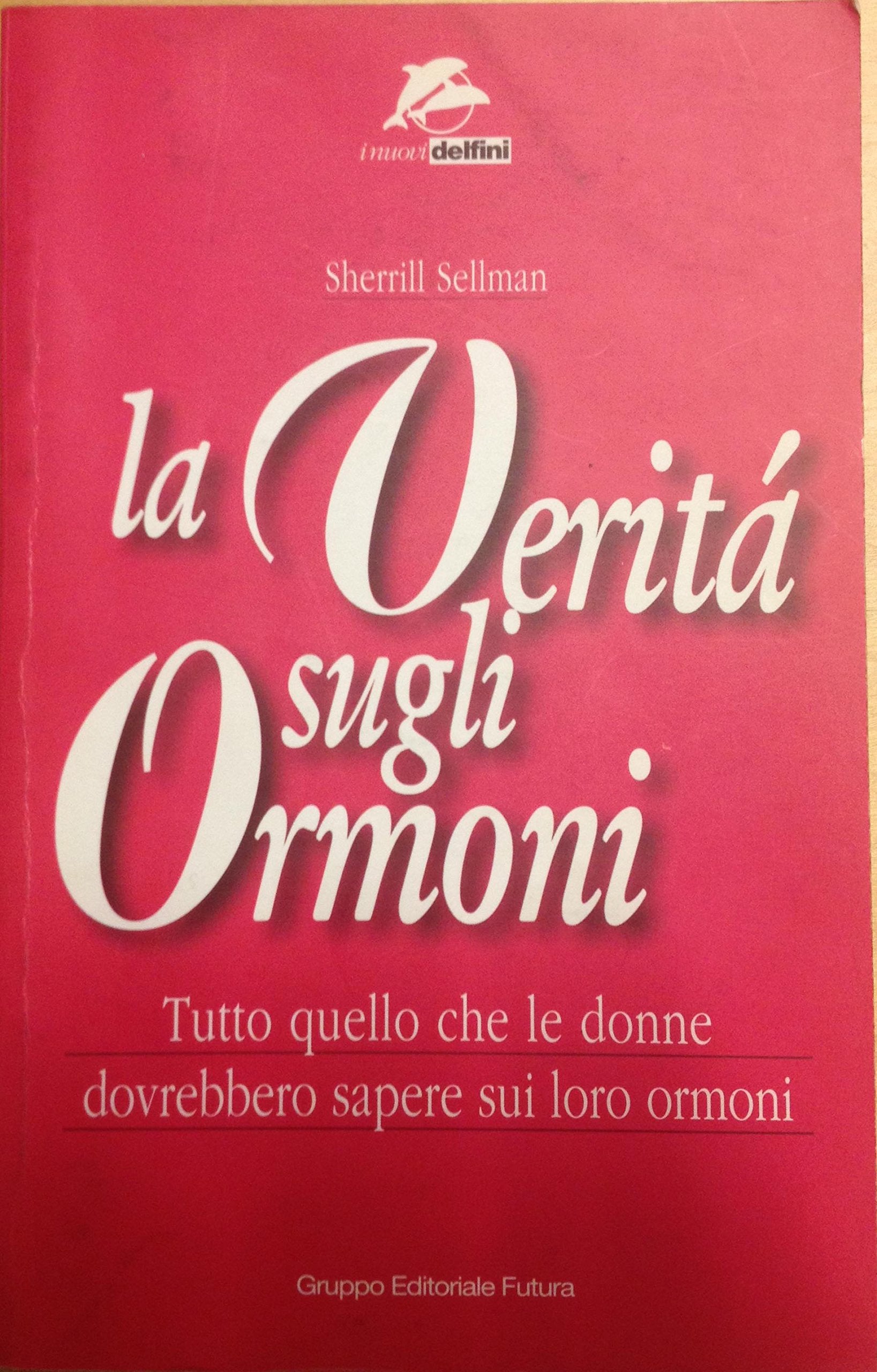 La verità sugli ormoni. Tutto quello che le donne dovrebbero sapere sui loro ormoni Parents & Children