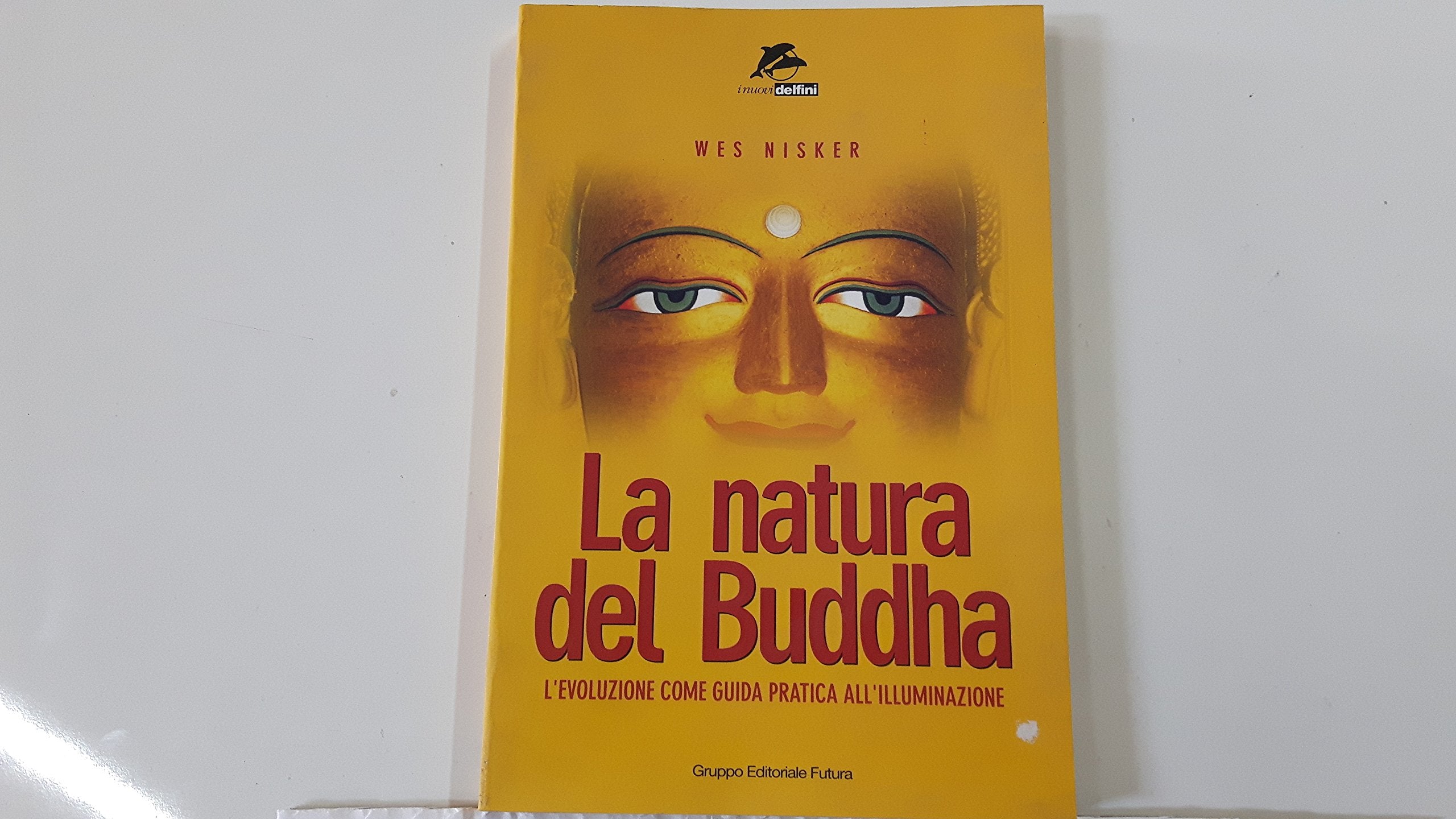 La natura del Buddha. L'evoluzione come guida pratica all'illuminazione (I nuovi delfini) Religion & Esotericism