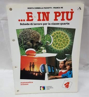 E in più. Schede di lavoro. Matematica e scienze. Per la 4ª classe elementare Professional & Reference Books