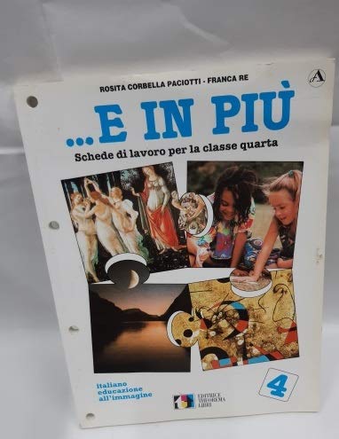 E in più. Schede di lavoro. Italiano, educazione all'immagine. Per la 4ª classe elementare Professional & Reference Books