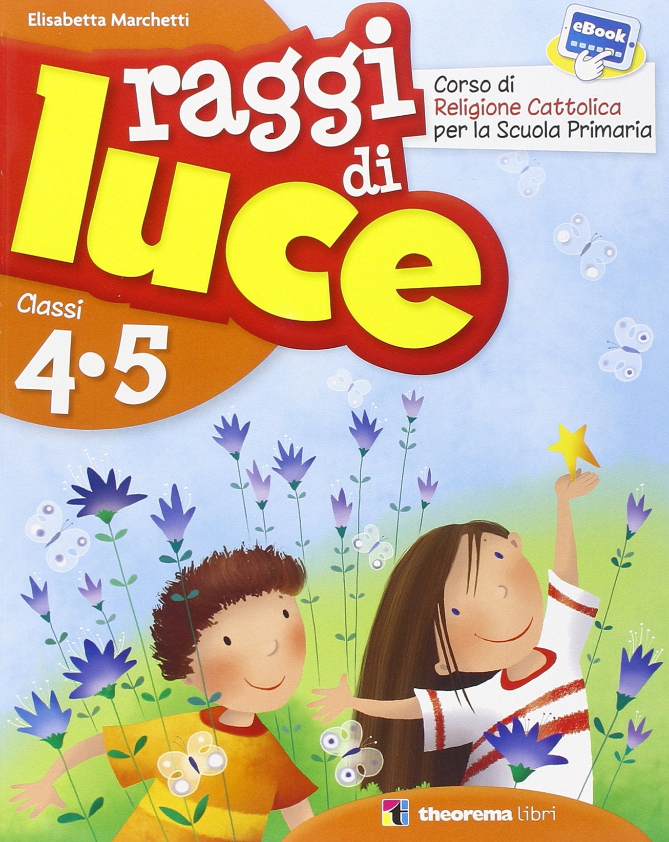 Raggi di luce. Con Inserto di arte. Per la 4ª e 5ª classe elementare. Con e-book. Con espansione online Professional & Reference Books