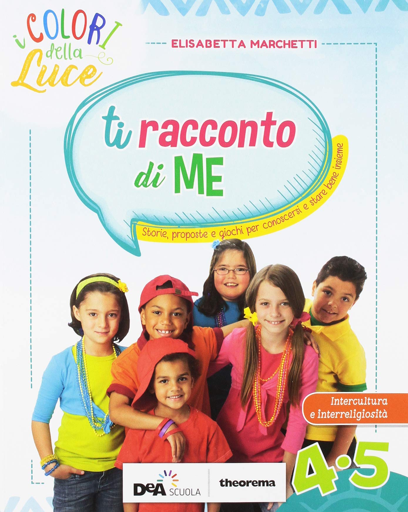 colori della luce. Per la 4ª e 5ª classe elementare. Con e-book. Con espansione online. Con 3 libri: Quaderno operativo-Ti racconto di me-Album arte book