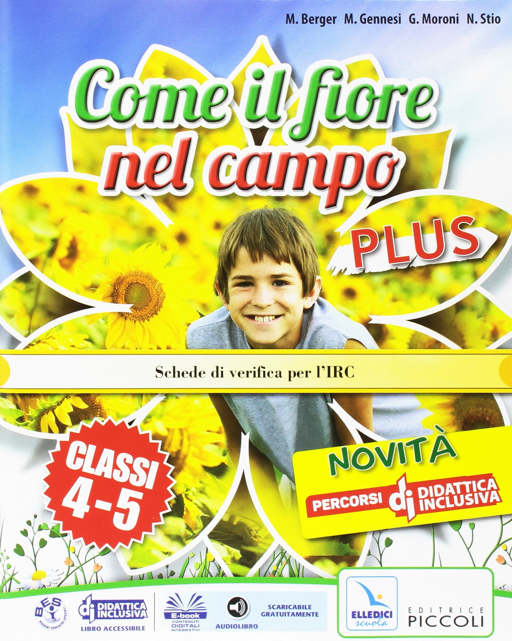 Come il fiore nel campo plus. Testo di IRC. Per la 4ª e 5ª classe elementare. Con e-book. Con espansione online Professional & Reference Books