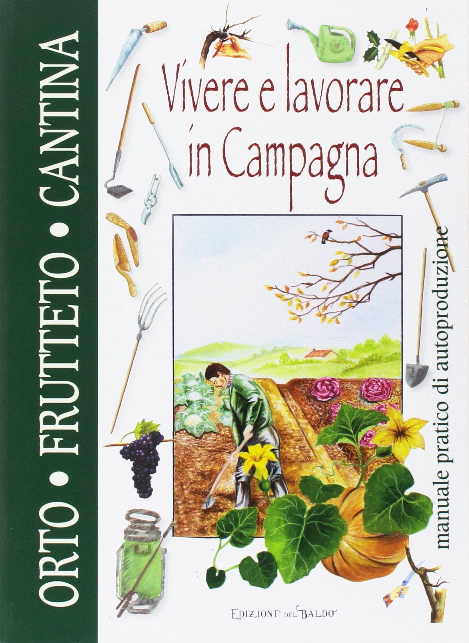 Vivere e lavorare in campagna. Orto frutteto dispensa cantina book