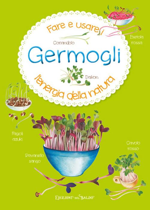 Fare e usare i germogli. L'energia della natura Leisure, Home & Garden