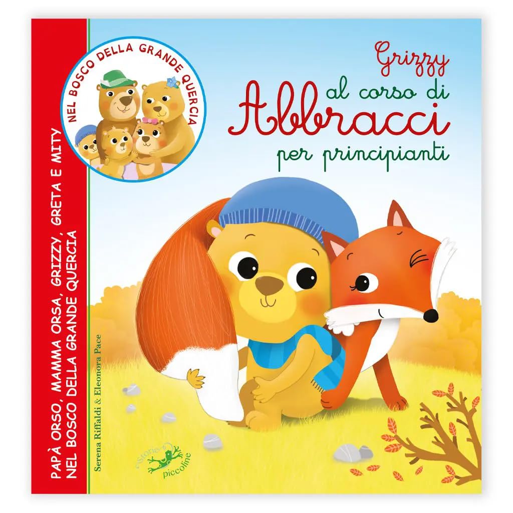 Grizzy al corso di abbracci per principianti. Papà Orso, mamma Orsa, Grizzy, Greta e Mity nel bosco della grande quercia Children's books