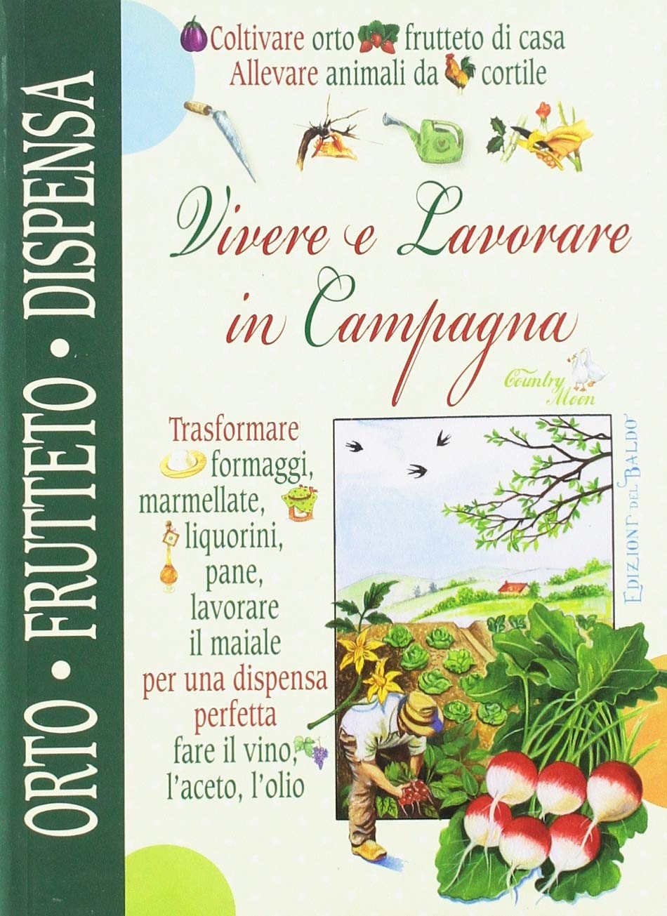 Vivere e lavorare in campagna. Orto frutteto dispensa cantina book
