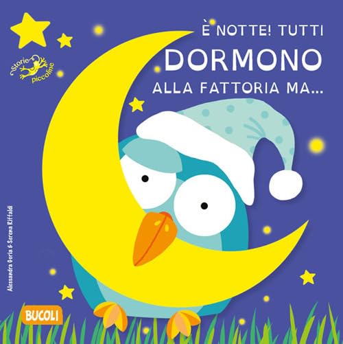 È notte! Tutti dormono alla fattoria ma.... Ediz. illustrata (Bucoli) Children's books