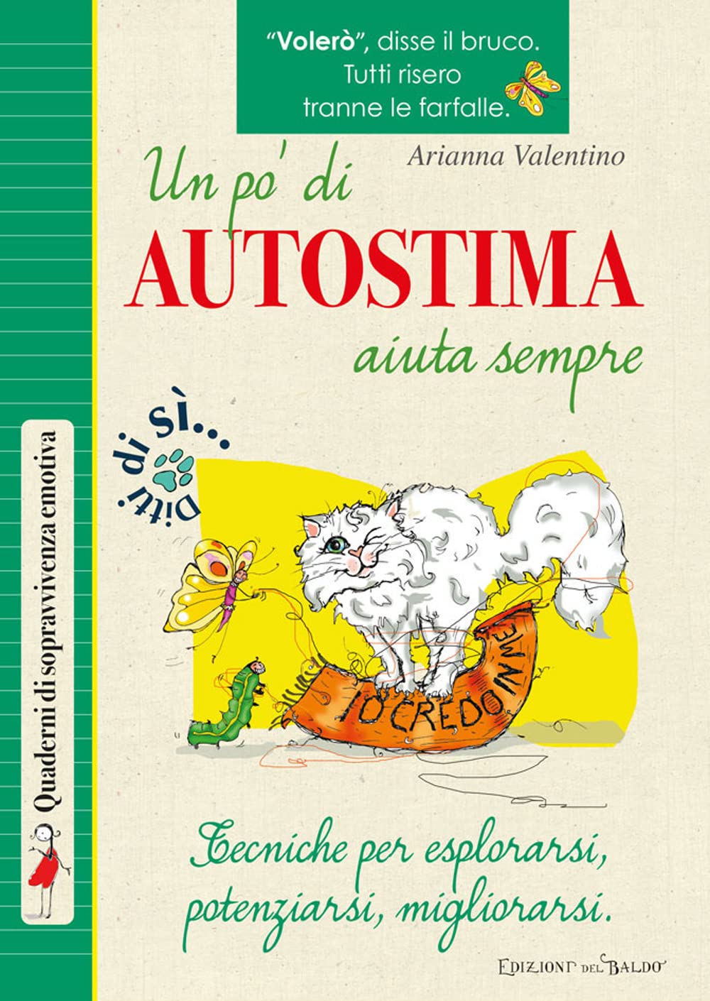 Un pò di autostima aiuta sempre. Tecniche per esplorarsi, potenziarsi, migliorarsi (Quaderni di sopravvivenza emotiva) Lifestyle