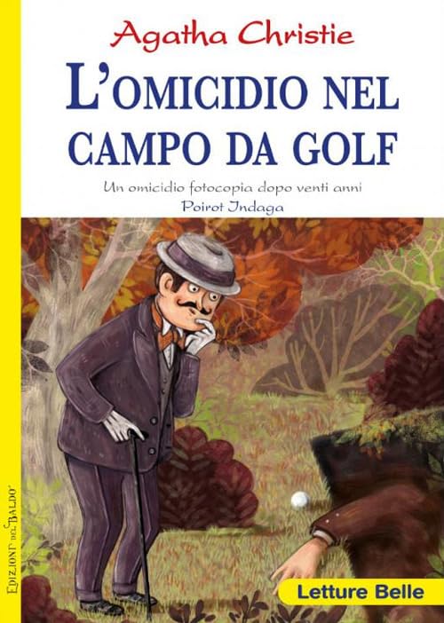 L'omicidio nel campo da golf. Fotocopia di un delitto di vent'anni prima. Poirot indaga Agatha Christie (Letture belle) Contemporary literature