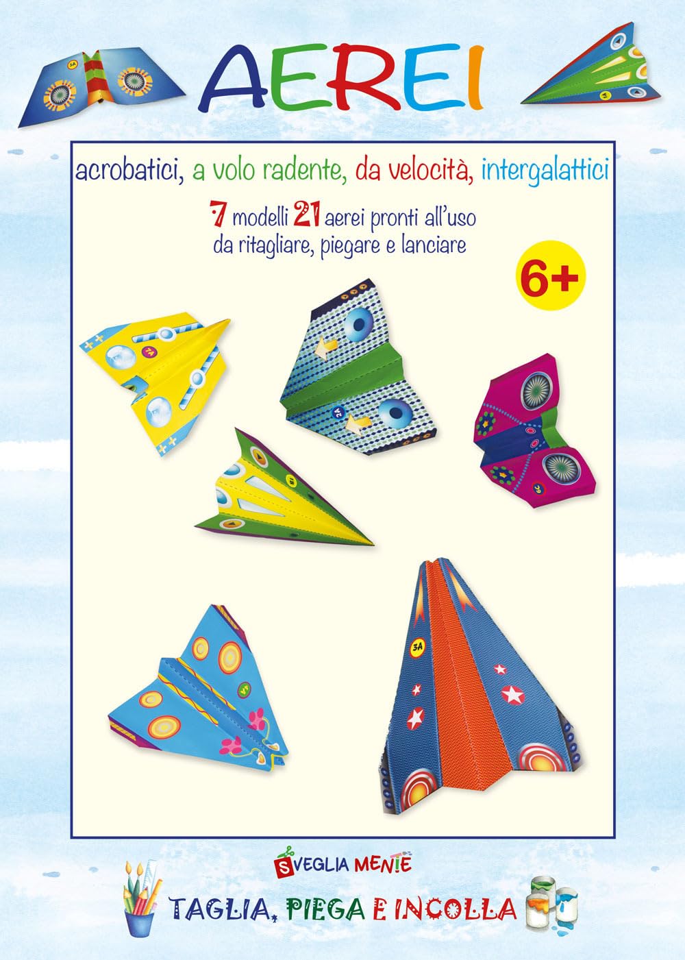 Aerei acrobatici, a volo radente, da velocità, intergalattici. 7 modelli 21 aerei pronti all'uso da ritagliare, piegare e lanciare (Taglia, piega e incolla) Non-fiction