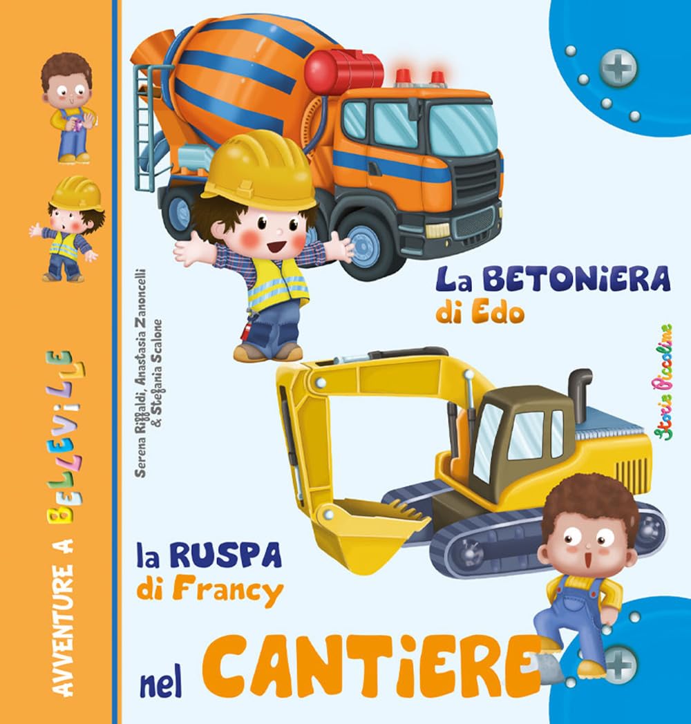La betoniera di Edo. La ruspa di Francy. Nel cantiere. Ediz. a colori book
