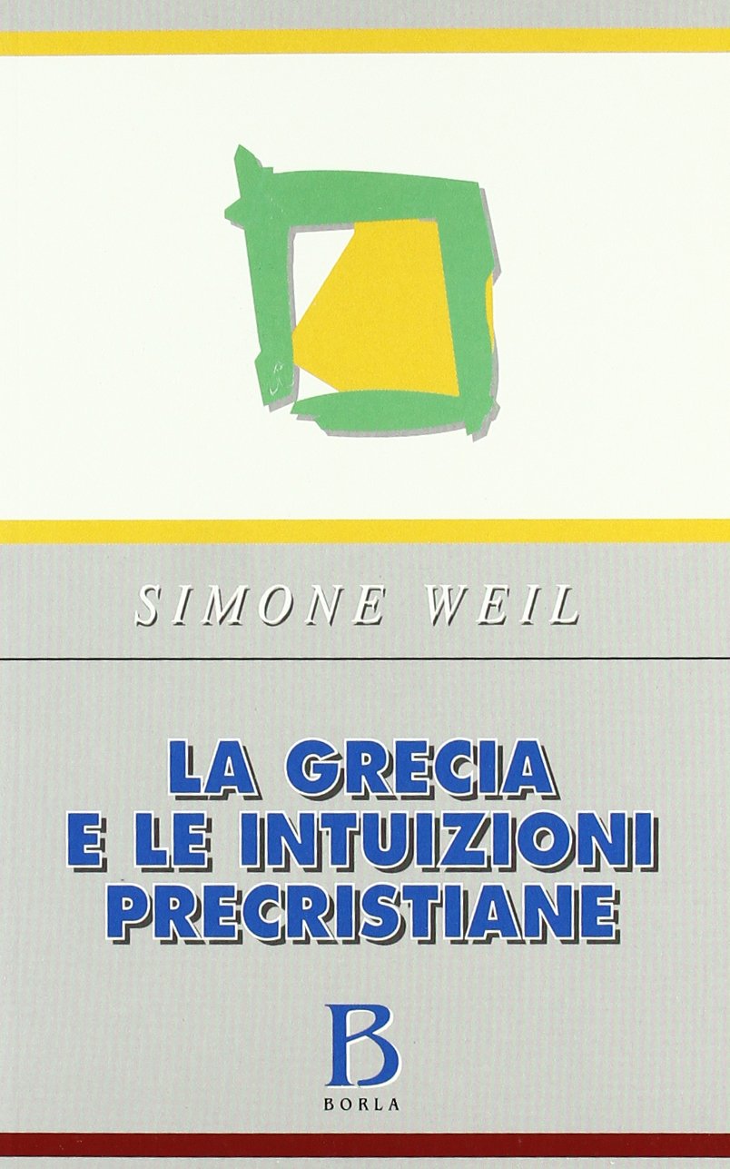 La Grecia e le intuizioni precristiane (Opere di Simone Weil) Philosophy