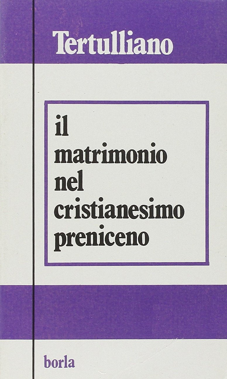 Il matrimonio nel cristianesimo preniceno. Ad uxorem-De exortatione castitatis-De monogamia book