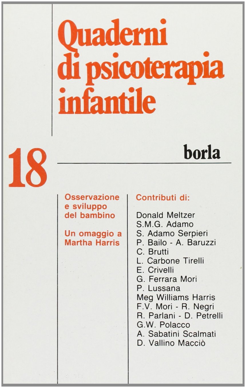 Quaderni di psicoterapia infantile. Osservazione e sviluppo del bambino. Un omaggio a Martha Harris (Vol. 18) book