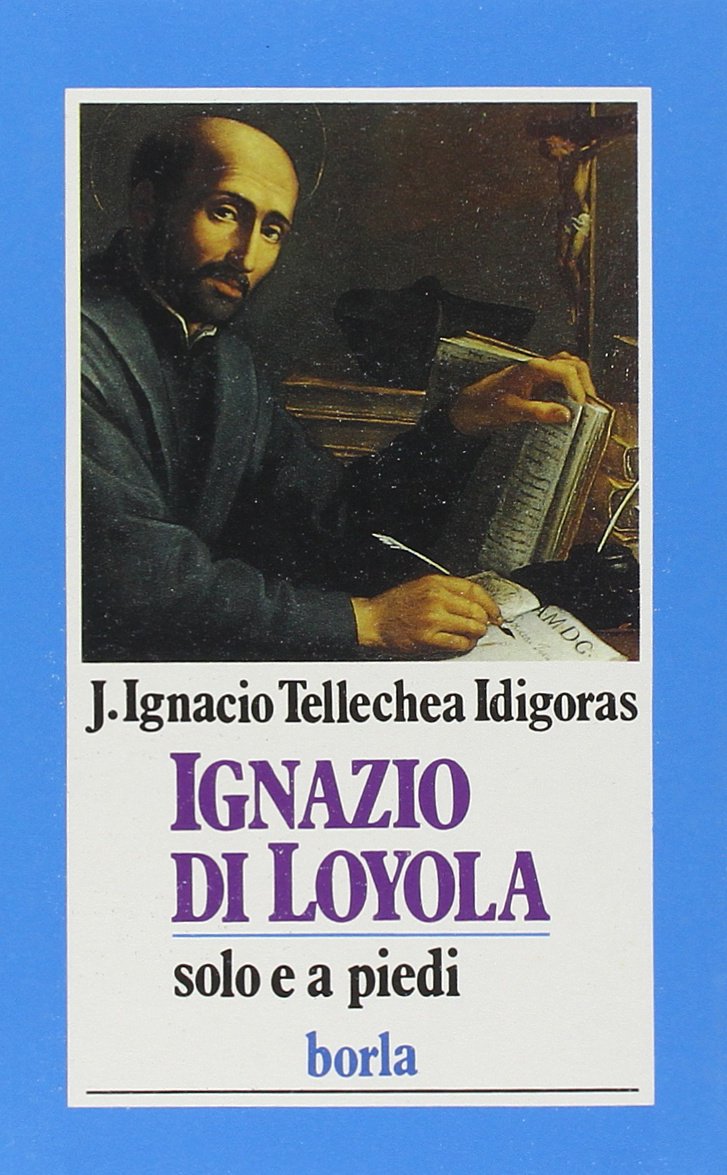Ignazio di Loyola. Solo e a piedi book