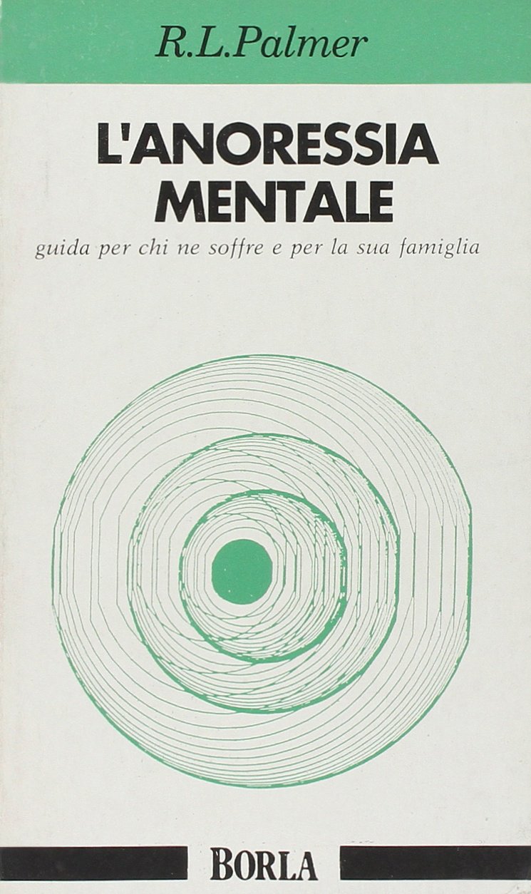 L'anoressia mentale. Guida per chi ne soffre e per la sua famiglia (La mente adolescente) Medicine