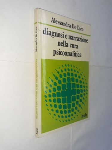 Diagnosi e narrazione nella cura psicoanalitica. La storia di Bice (Tascabili di psicologia) Psychology