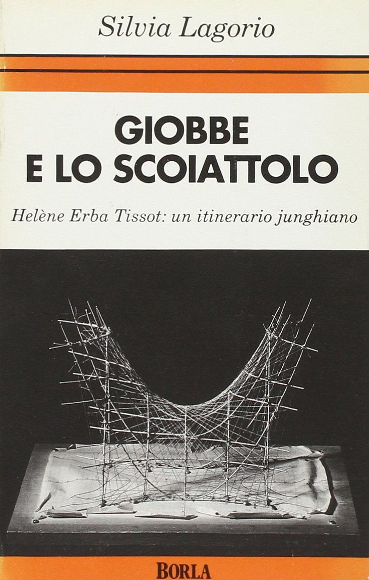Giobbe e lo scoiattolo. Hélène Erba Tissot: un itinerario junghiano (Ricerche sull'esistenza umana. N. S.) Psychology
