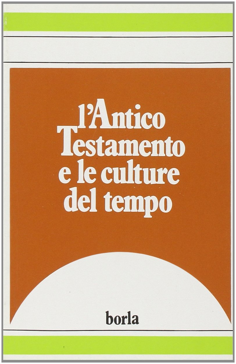 L'antico Testamento e le culture del tempo. Testi scelti (Studi e ricerche bibliche) Religion & Esotericism