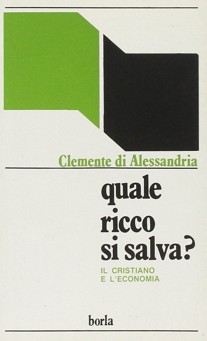 Quale ricco si salva? Il cristiano e l'economia (Cultura cristiana antica. Testi) Religion & Esotericism