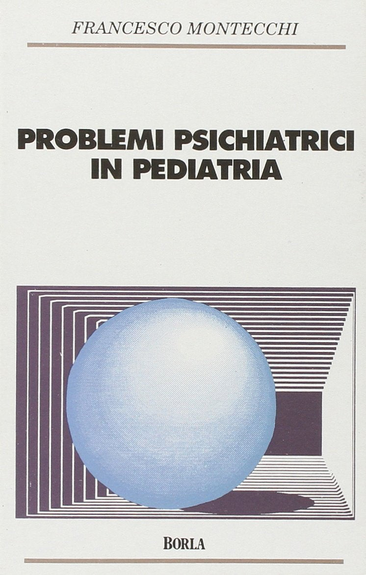 Problemi psichiatrici in pediatria (Il mondo dell'infanzia) Medicine