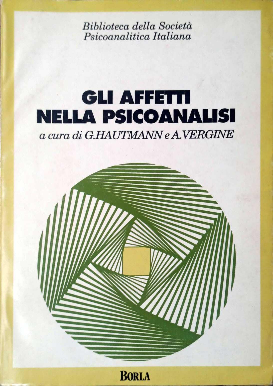 Gli affetti nella psicoanalisi. Atti del 9º Congresso nazionale della Società psicoanalitica italiana (il 17-20 maggio 1990) Psychology