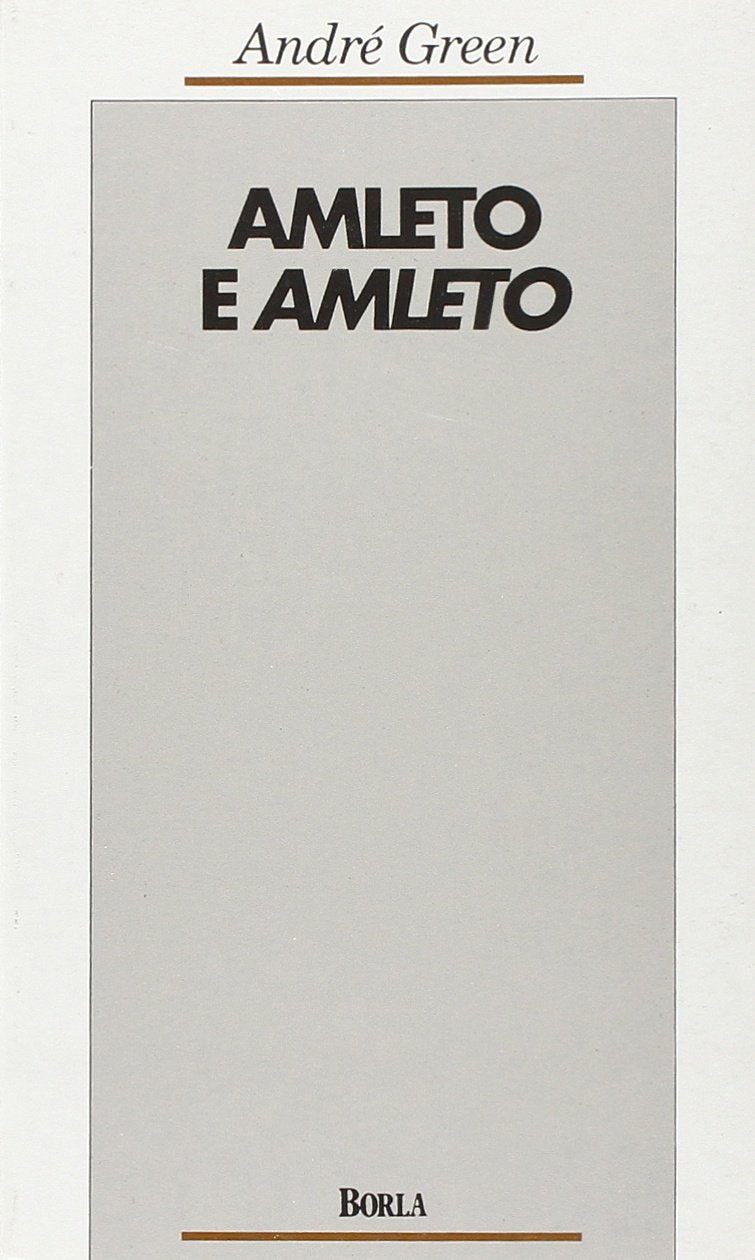 Amleto e Amleto. Una rappresentazione psicoanalitica della rappresentazione (Opere di André Green) Psychology