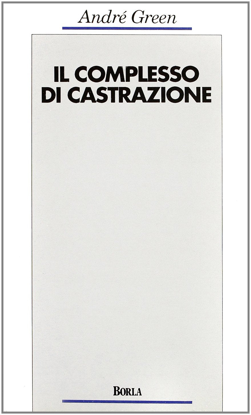 Il complesso di castrazione (Opere di André Green) Psychology