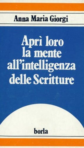 Aprì loro la mente all'intelligenza delle scritture. Categorie bibliche interpretative della morte e resurrezione di Gesù nei Vangeli sinottici (Studi e ricerche bibliche) Religion & Esotericism
