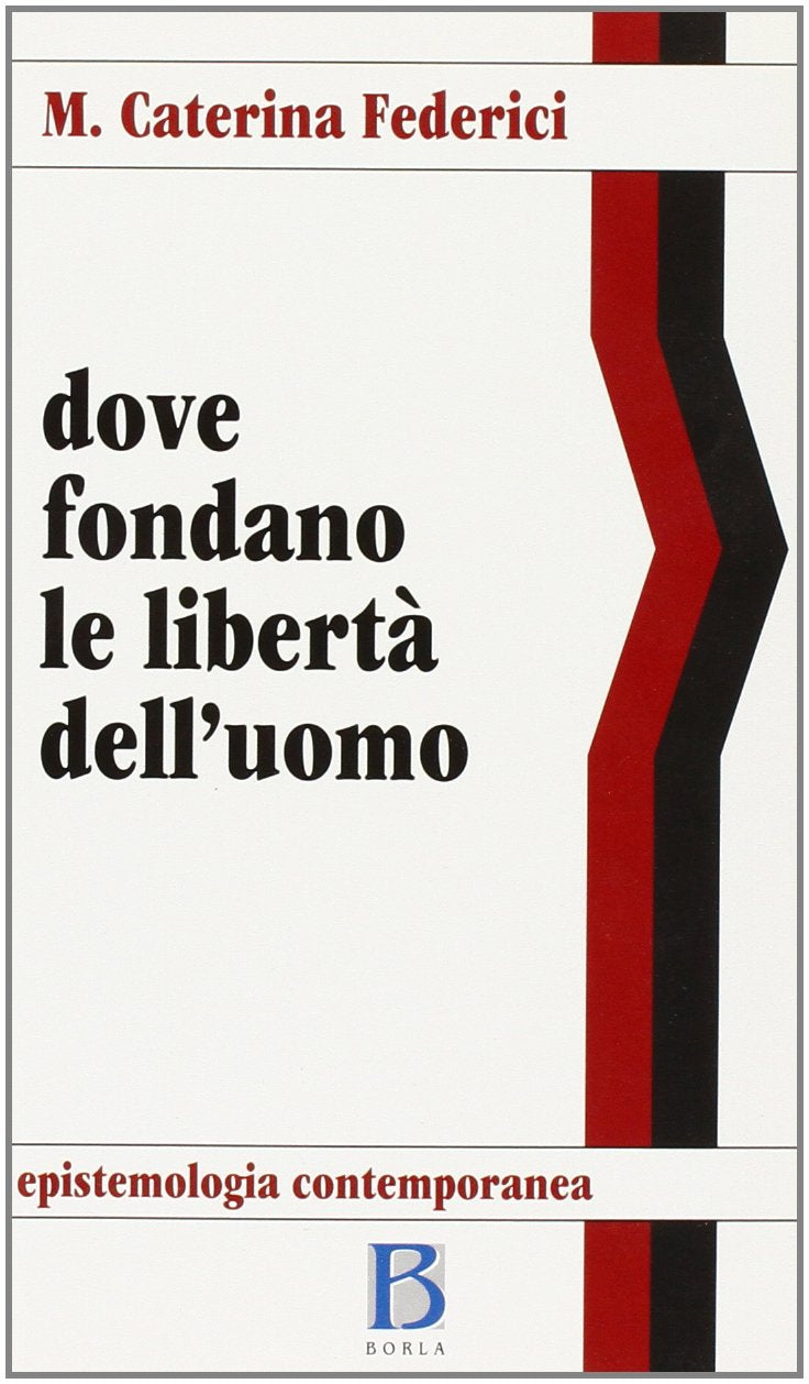 Dove fondano le libertà dell'uomo (Epistemologia contemporanea) Philosophy