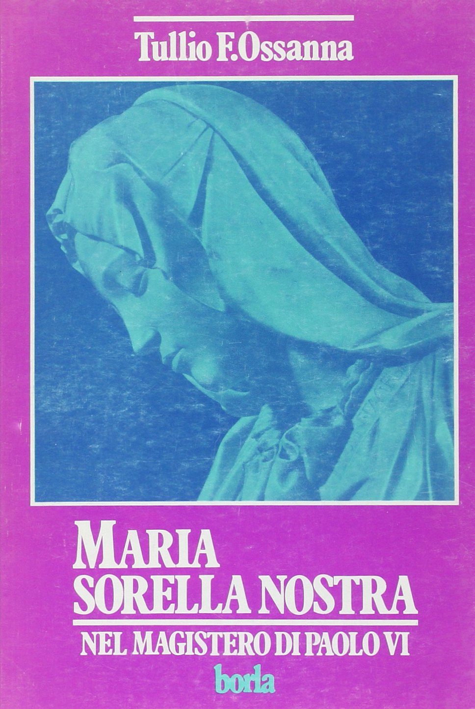 Maria sorella nostra. Nel magistero di Paolo VI Religion & Esotericism