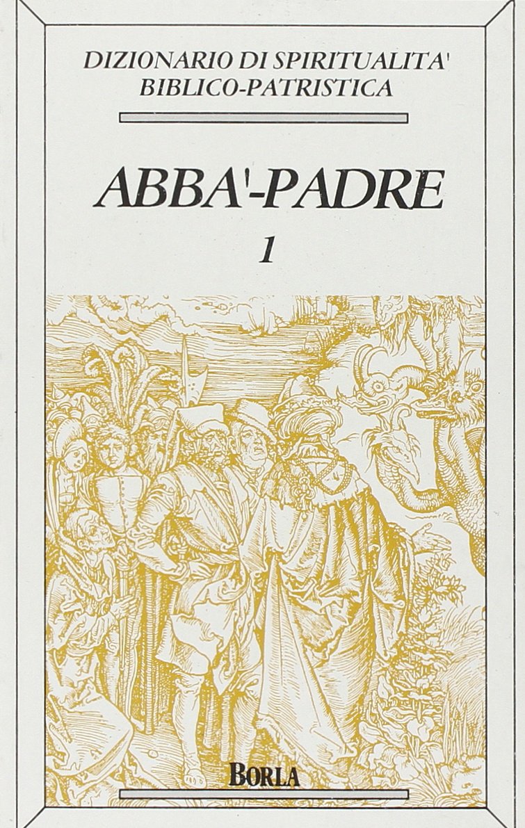 Dizionario di spiritualità biblico-patristica. Abbà, Padre (Vol. 1) (Dizionario spiritual. biblico-patristica) Reference Books