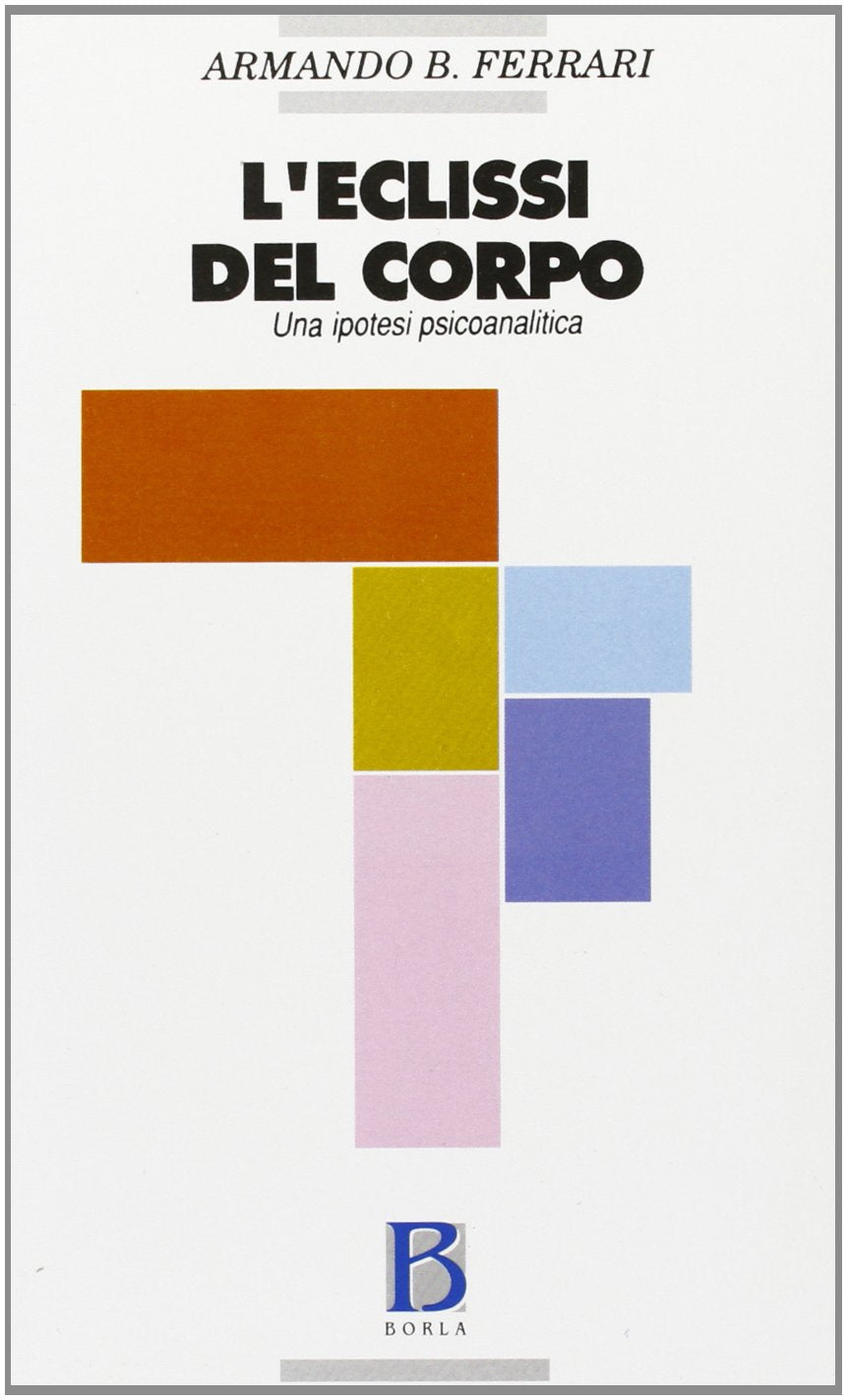 L'eclissi del corpo. Una ipotesi psicoanalitica book