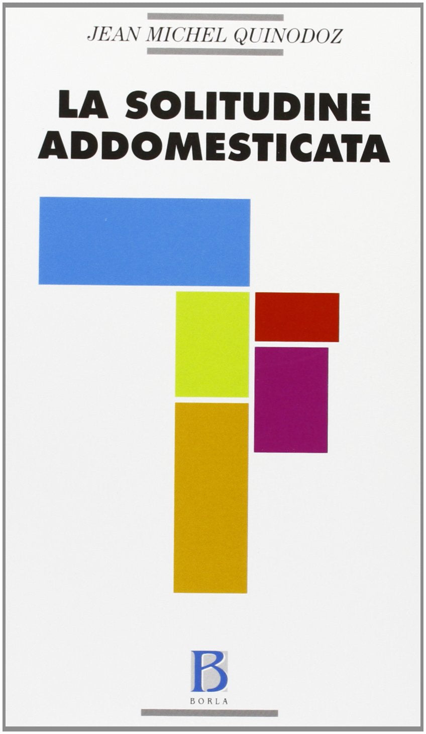 La solitudine addomesticata. L'angoscia di separazione in psicoanalisi Psychology