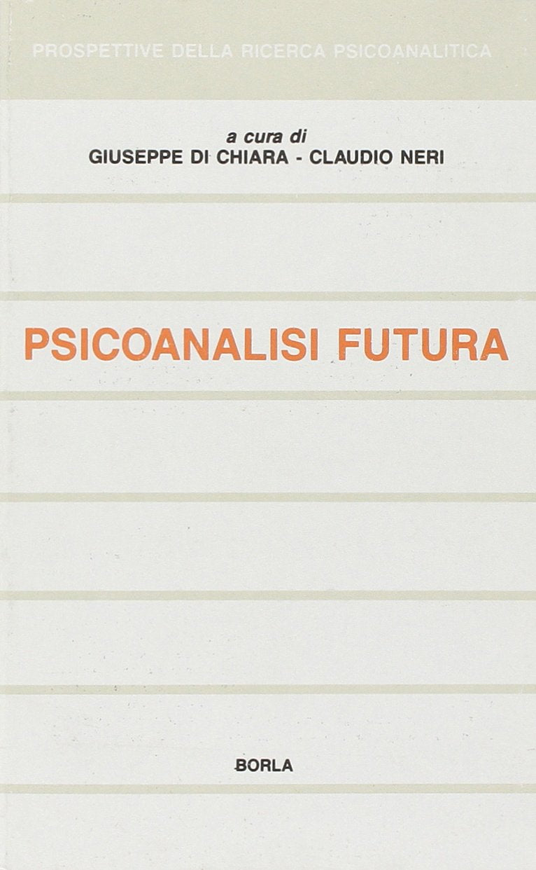Psicoanalisi futura (Prospettive della ricerca psicoanalitica, Band 11) Psychology