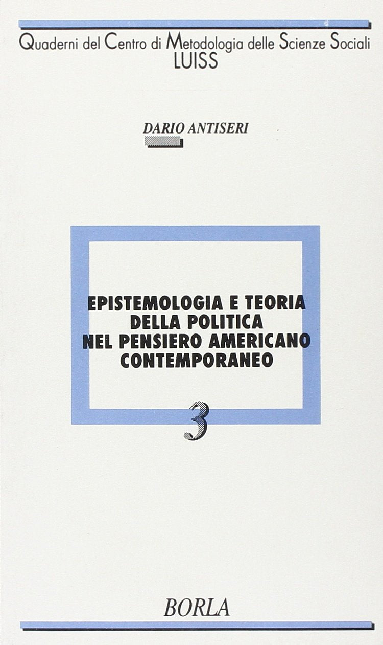 Epistemologia e teoria della politica nel pensiero americano contemporaneo (Quaderni del Centro di metodologia delle scienze sociali. Metodologia) book