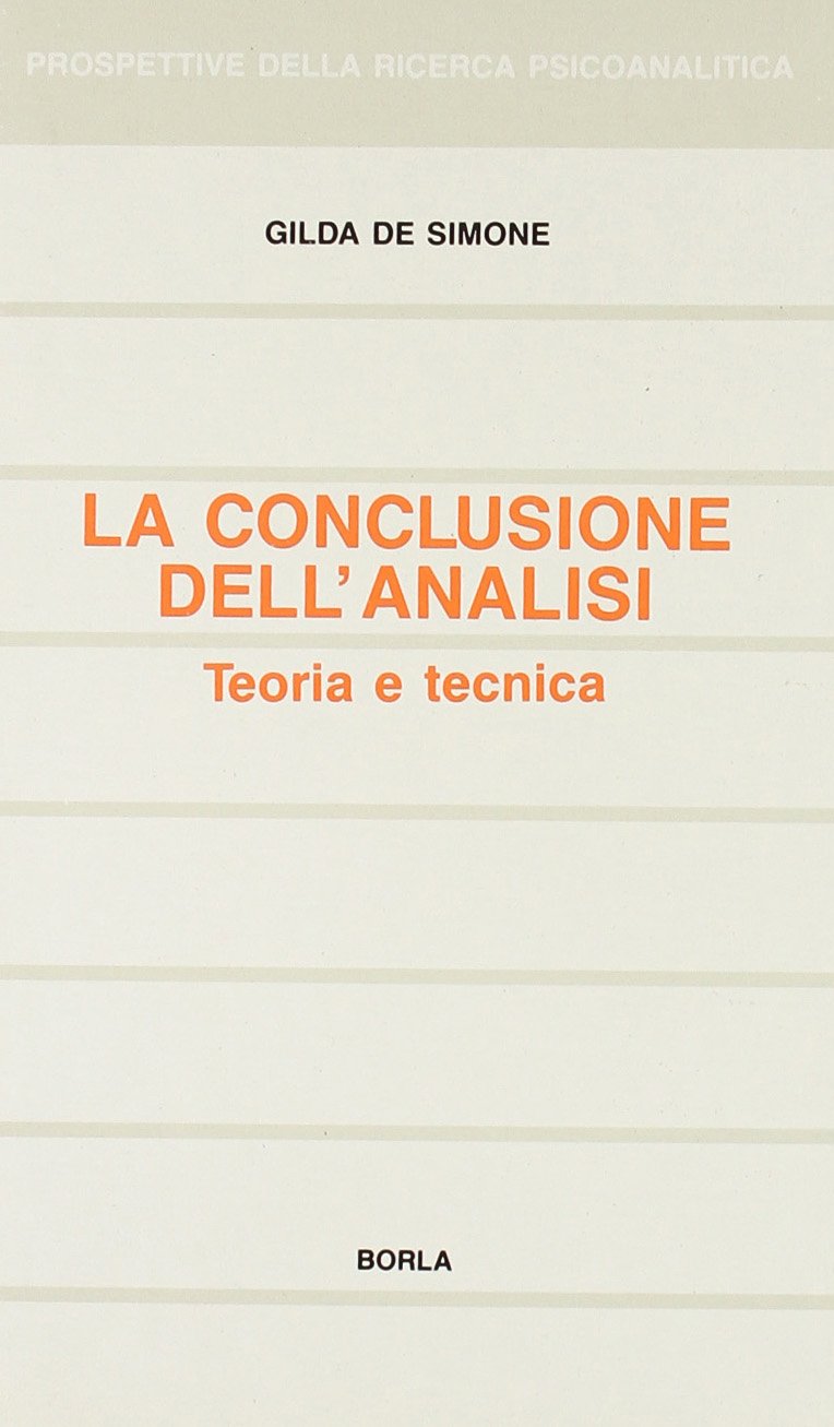La conclusione dell'analisi. Teoria e tecnica (Prospettive della ricerca psicoanalitica, Band 12) Psychology