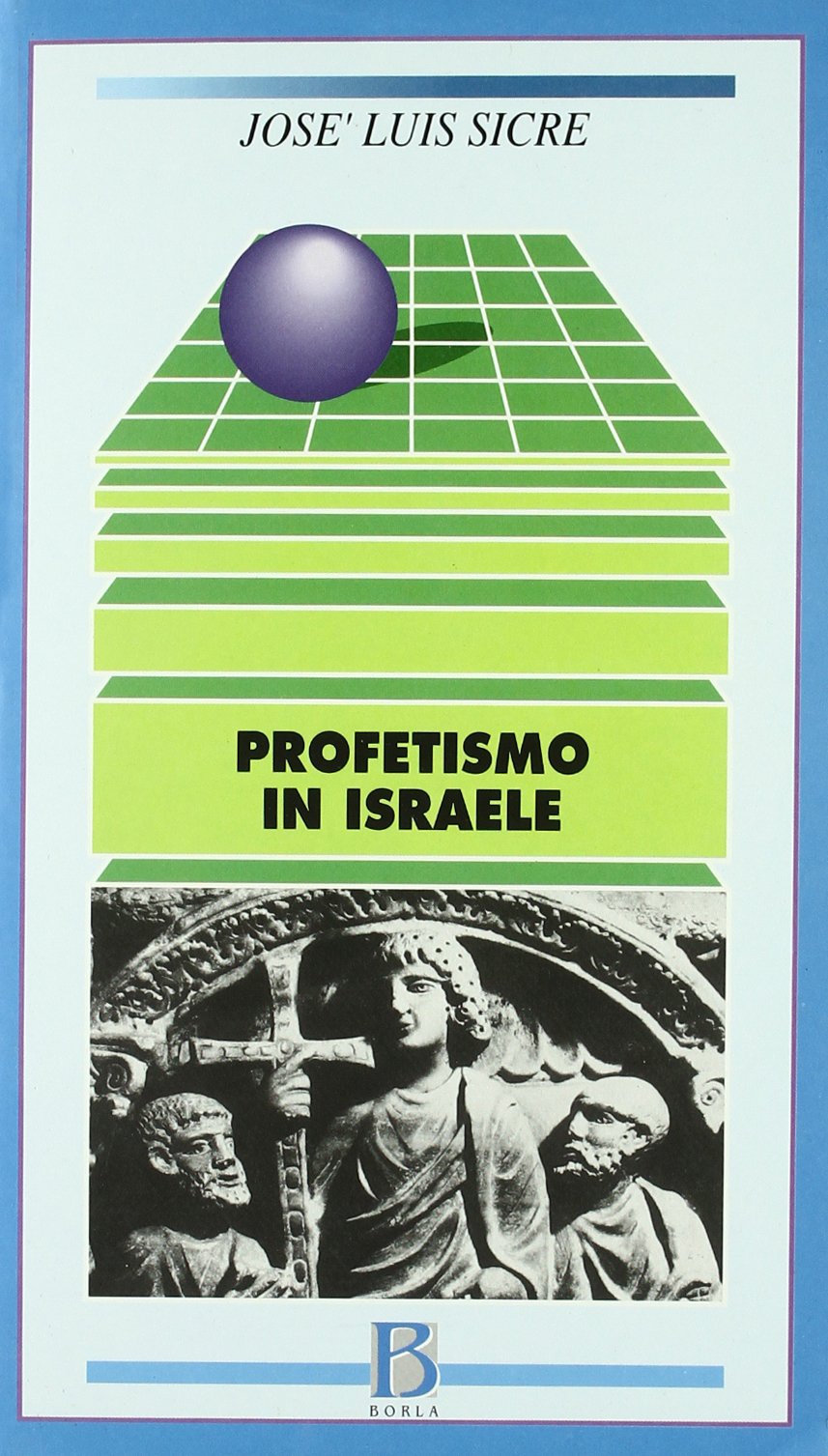 Profetismo in Israele. Il profeta, i profeti, il messaggio (Nuove vie dell'esegesi) Religion & Esotericism