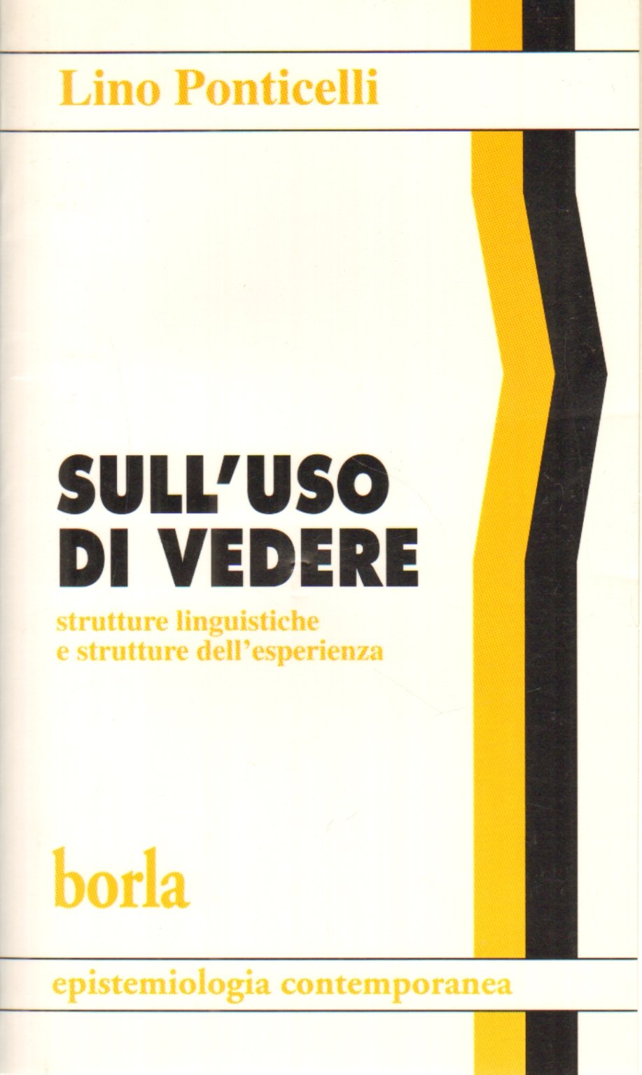 Sull'uso di vedere. Strutture linguistiche e strutture dell'esperienza (Epistemologia contemporanea) Social Sciences