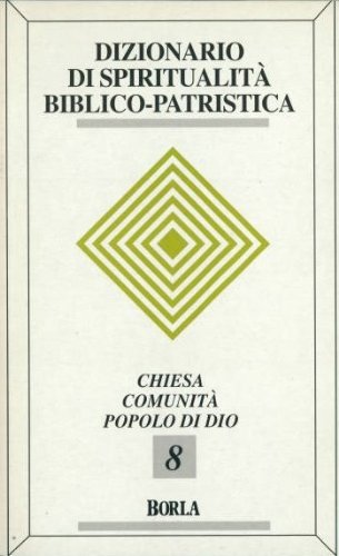 Dizionario di spiritualità biblico-patristica. Chiesa, comunità, popolo di Dio (Vol. 8) (Dizionario spiritual. biblico-patristica) Reference Books