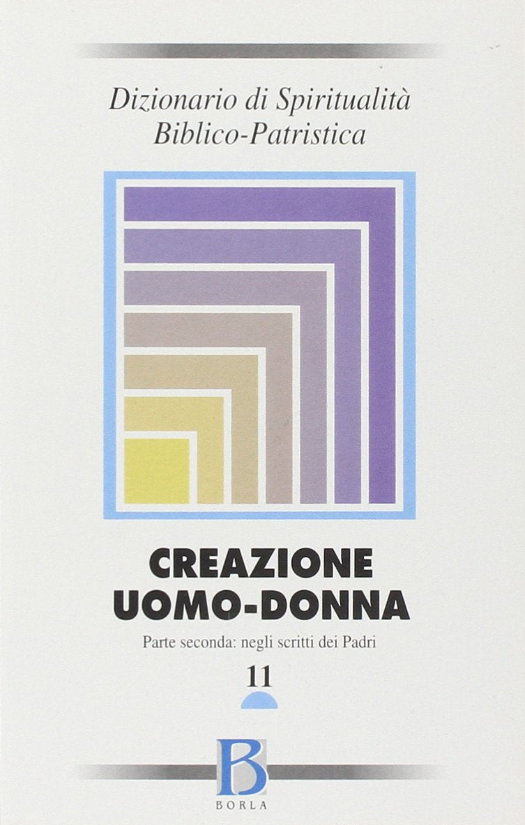 Dizionario di spiritualità biblico-patristica. Creazione uomo-donna negli scritti dei Padri (Vol. 11) (Dizionario spiritual. biblico-patristica) Reference Books