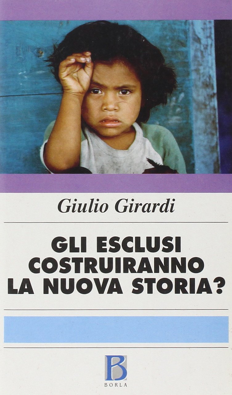 Gli esclusi costruiranno la nuova storia? Il movimento indigeno, negro e popolare (Libri di Giulio Girardi) Books
