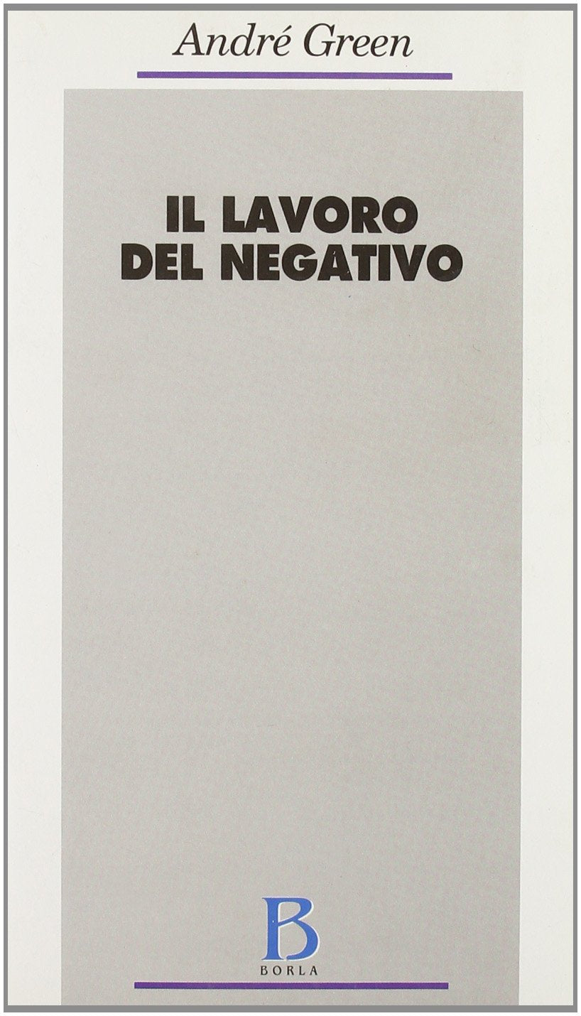 Il lavoro del negativo (Opere di André Green) Psychology