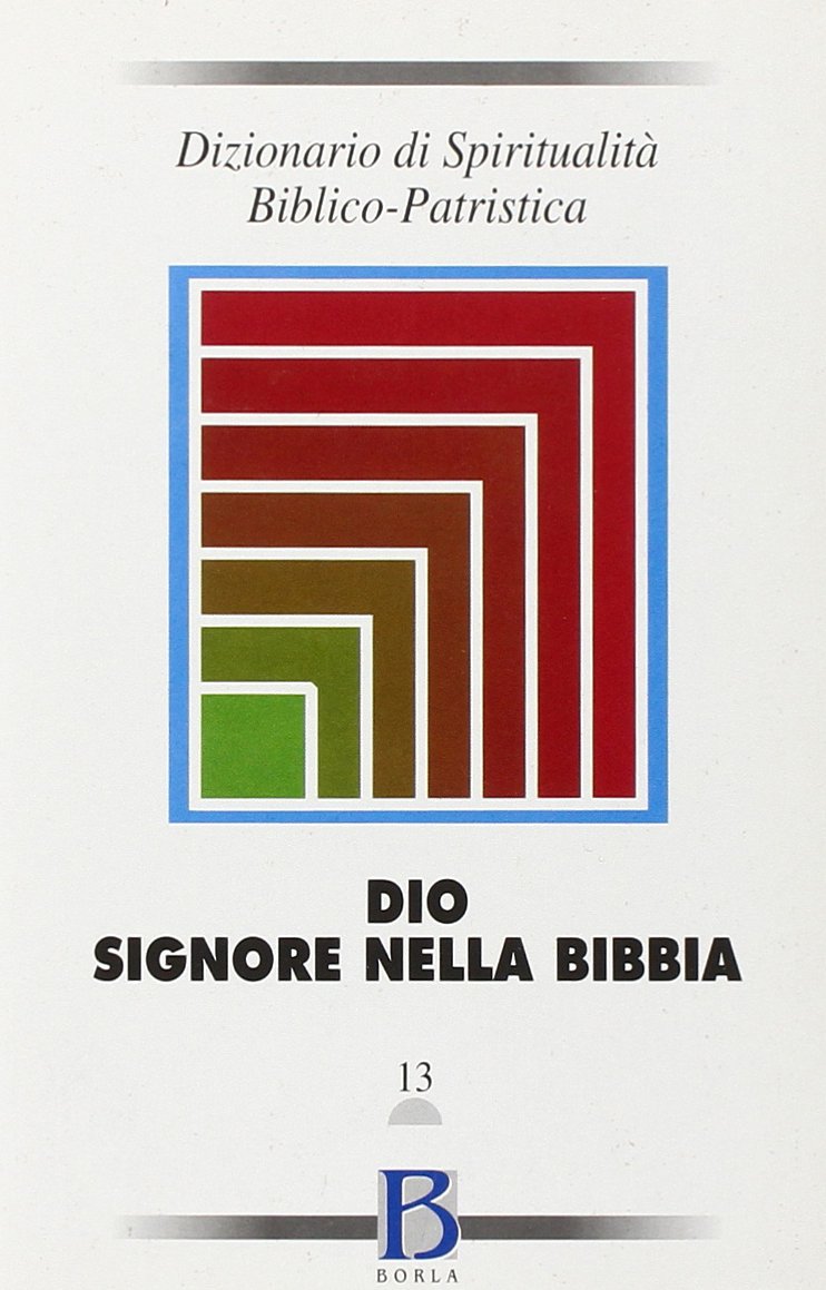Dizionario di spiritualità biblico-patristica. Dio-Signore nella Bibbia (Vol. 13) (Dizionario spiritual. biblico-patristica) Reference Books