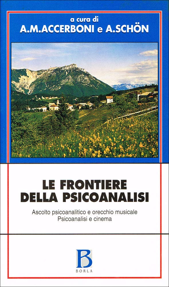 Le frontiere della psicoanalisi. Ascolto psicoanalitico e orecchio musicale. Psicoanalisi e cinema (Varia) Psychology