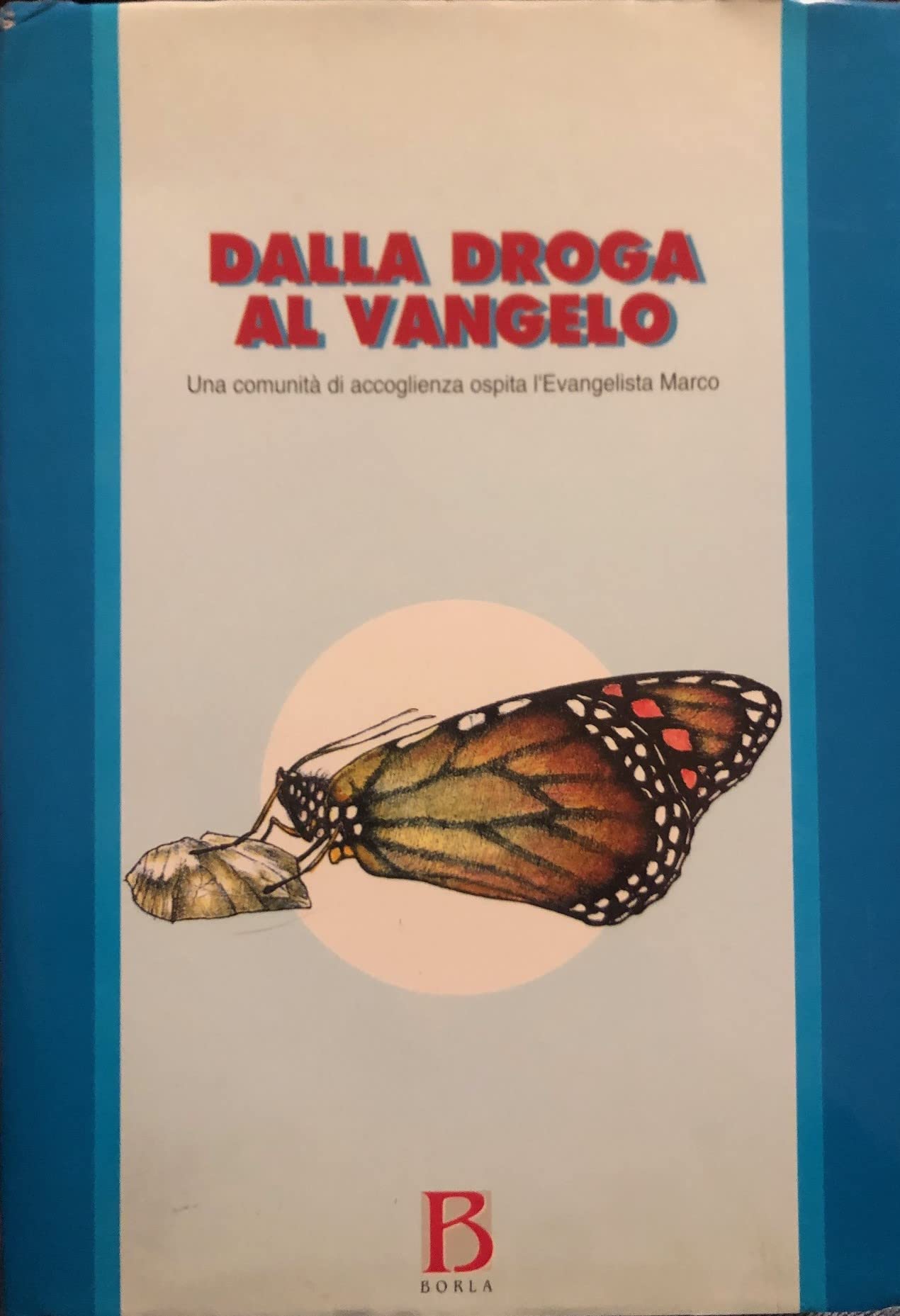 Dalla droga al vangelo. Una comunità di accoglienza ospita l'evangelista Marco (Letture bibliche) Religion & Esotericism