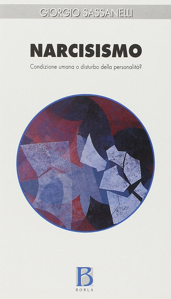 Narcisismo. Condizione umana o disturbo della personalità? (Studi e ricerche) Psychology
